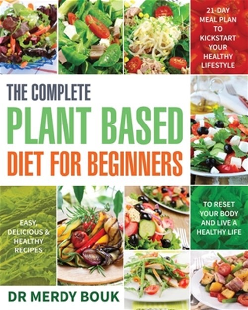 Plant-Based Diet for Beginners: 21-Day Meal Plan with Easy Healthy Recipes by Merdy Bouk