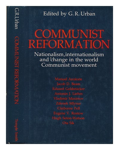URBAN, G. R. (GEORGE ROBERT) Communist reformation : nationalism, internationali