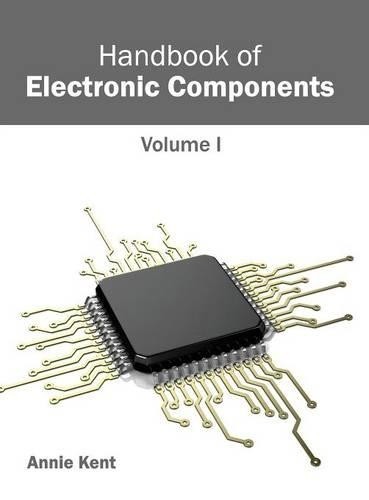 Handbook of Electronic Components: Volume I (Hardback)