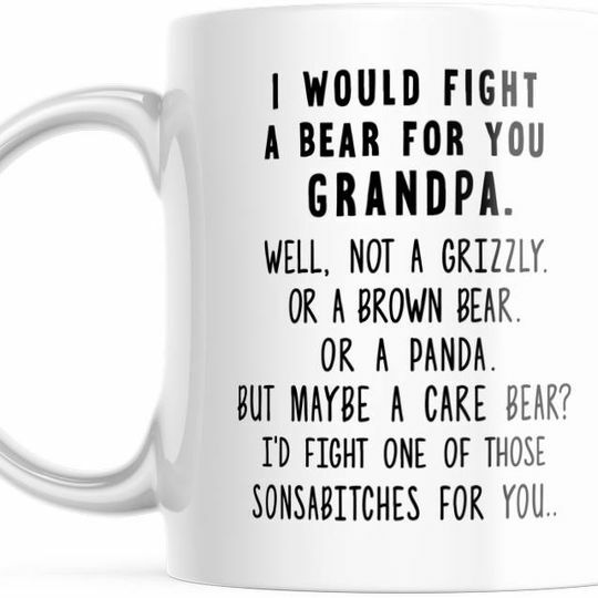 Fathers Day New Coffee Mug. I Would Fight A Bear For You Grandpa Funny Mug, M627-image