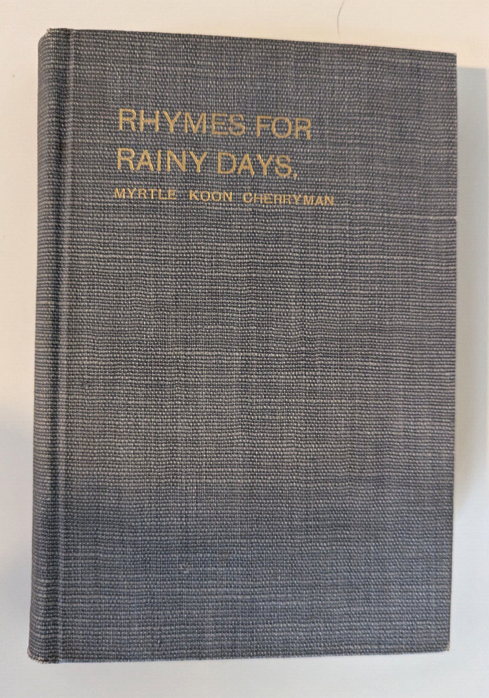 RARE SIGNED Rhymes for Rainy Days Myrtle Koon Cherryman 1916