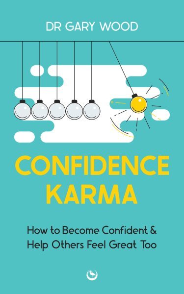 Confidence Karma : How to Become Confident and Help Others Feel Great Too, Pa...