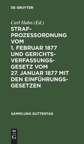 Strafprozeßordnung vom 1. Februar 1877 und Gerichtsverfassungsgesetz  (Hardback)