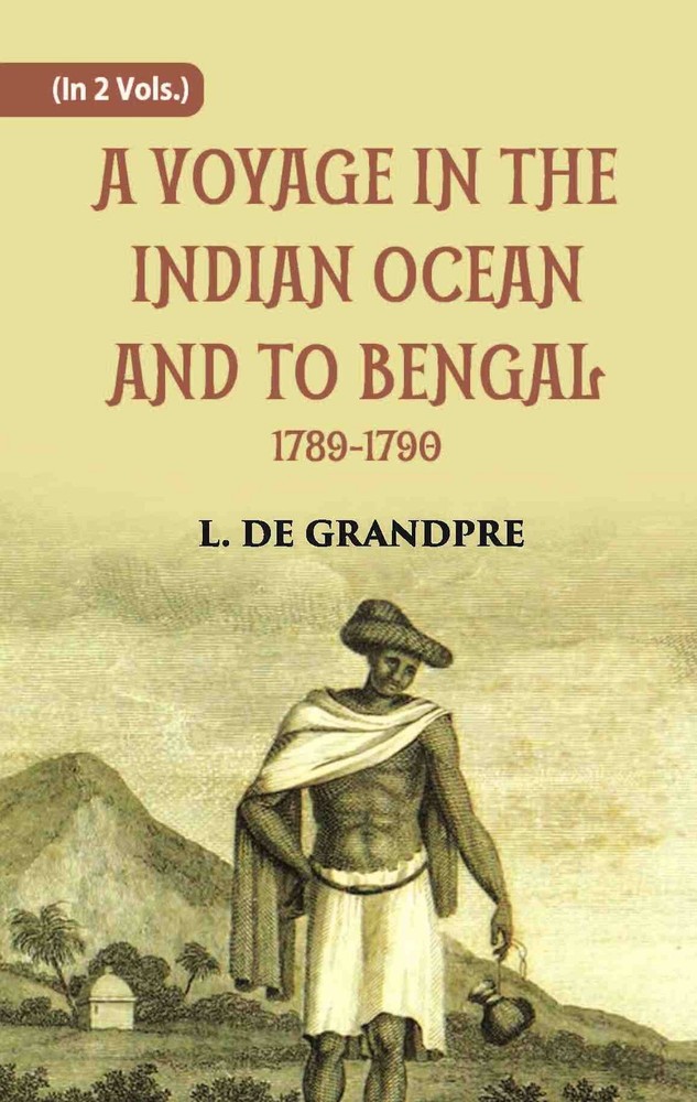 A Voyage In The Indian Ocean And To Bengal 1789-1790 Volume 2nd [Hardcover]