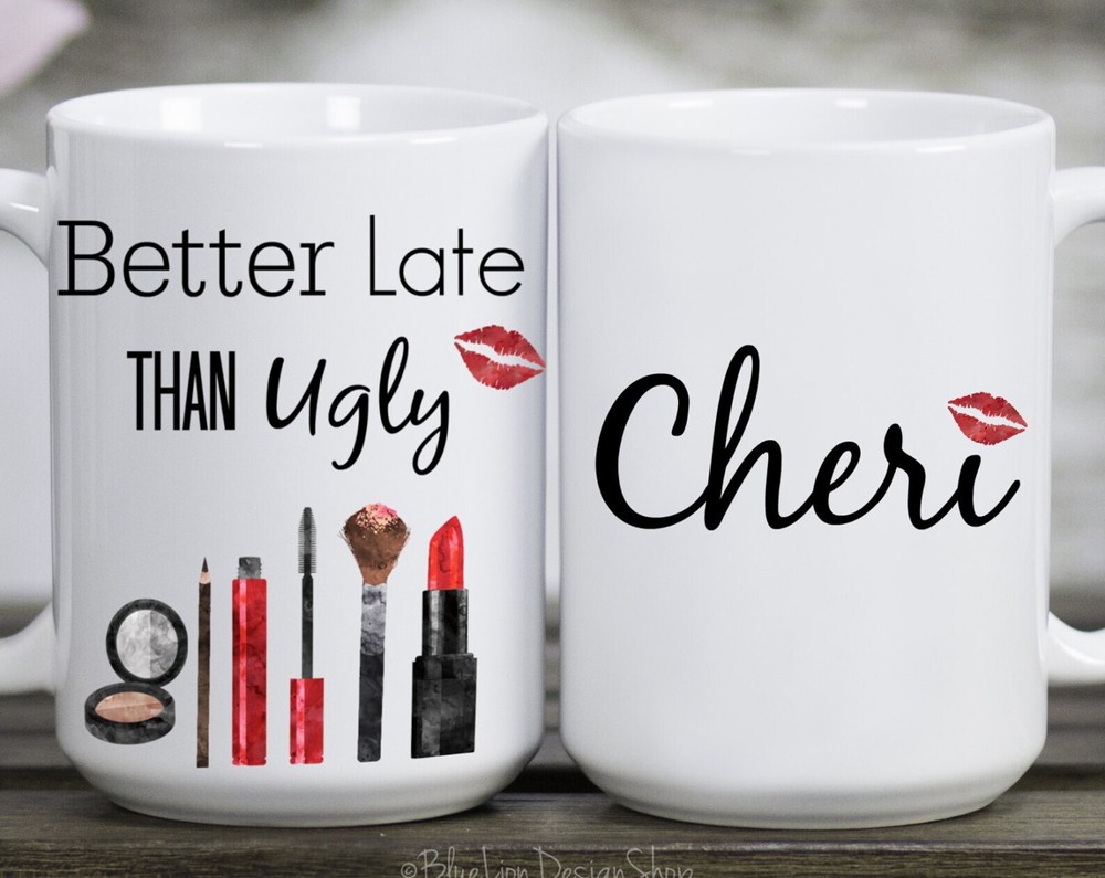 Beauty Mug Better Late Than Ugly Personalized Make Up Artist Mug Gift For Make U