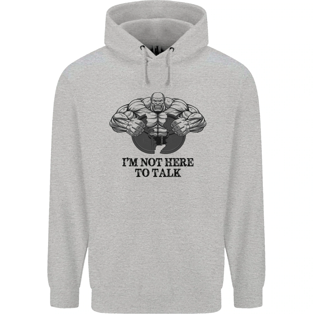 Im Not Here to Talk Gym Training Top Mens 80% Cotton Hoodie