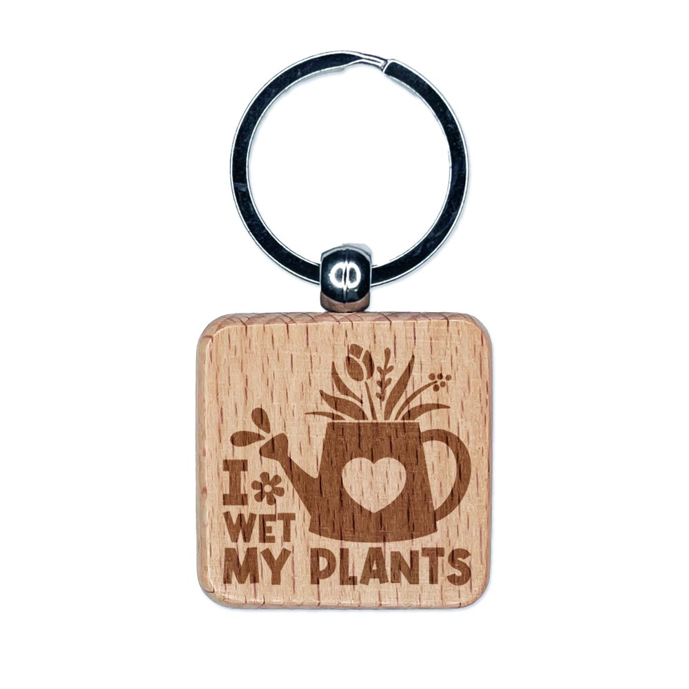 I Wet My Plants Watering Can Gardening Pun Spring Engraved Wood Square Keychain
