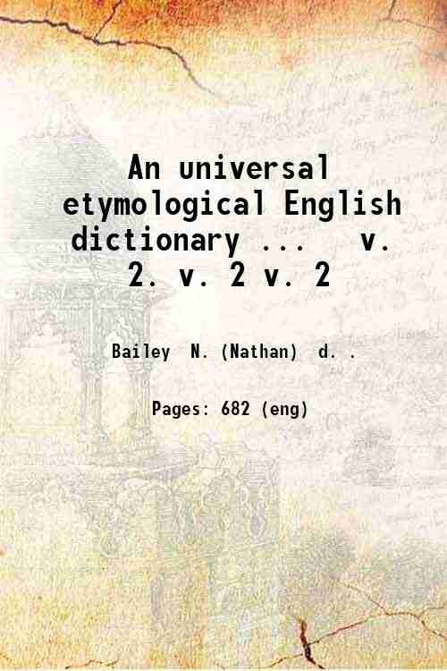 An universal etymological English dictionary ... v. 2. Volume 2 [Hardcover]