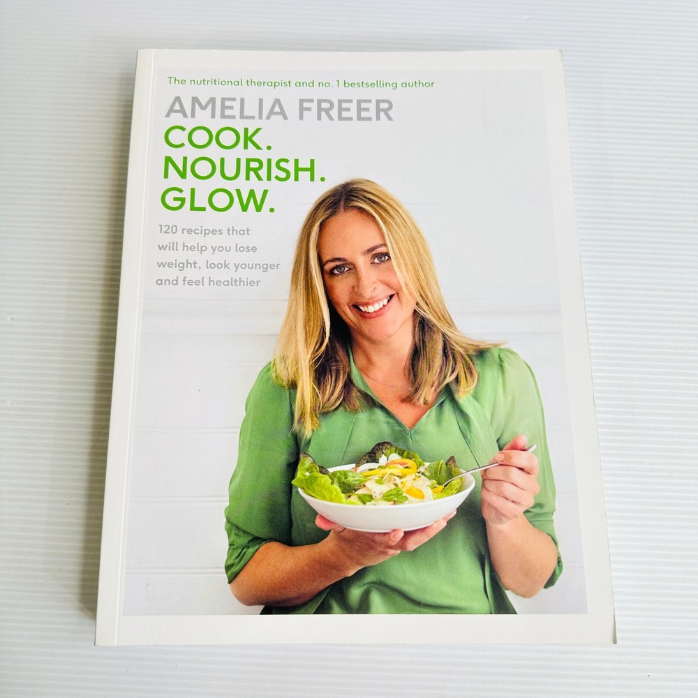 Cook Nourish Glow by Amelia Freer – Healthy Recipes Cookbook Paperback  