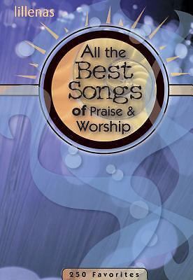 All the Best Songs of Praise & Worship: 250 Favorites by , Good Book