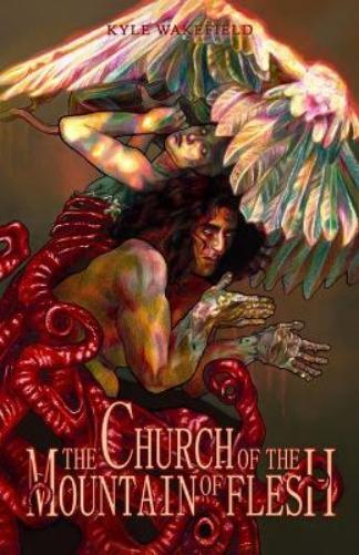Kyle Wakefield The Church of the Mountain of Flesh (Paperback)