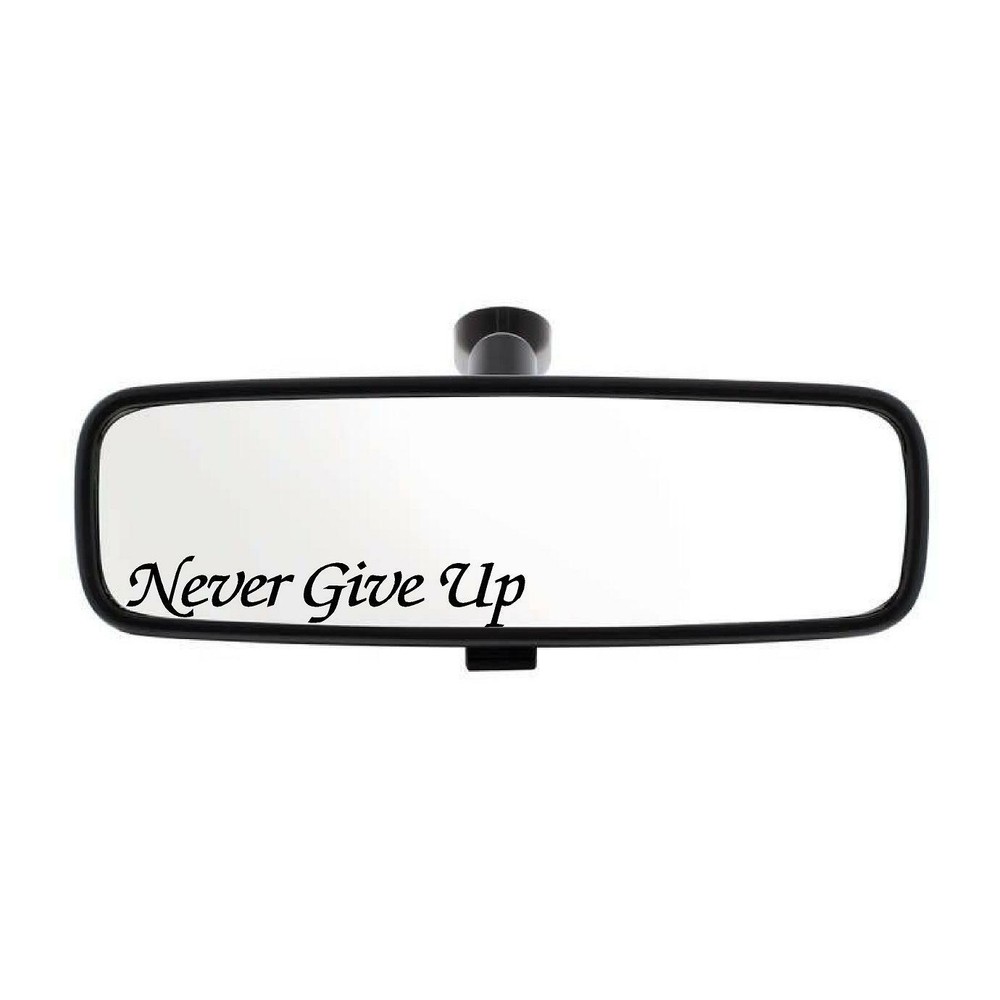 Never Give Up Vinyl Decal Rearview Mirror fun truck car outdoor sticker window