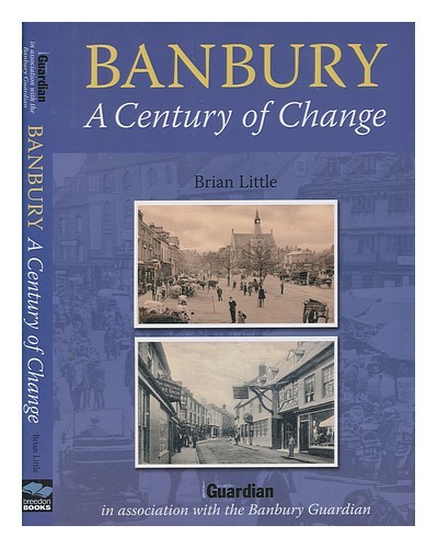 LITTLE, BRIAN Banbury : a century of change / Brian Little 2005 First Edition Ha