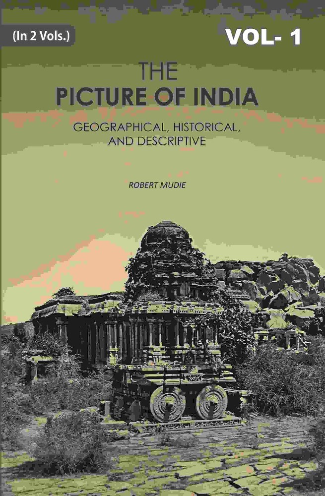 The Picture of India: Geographical, Historical, And Descriptive Volu [Hardcover]