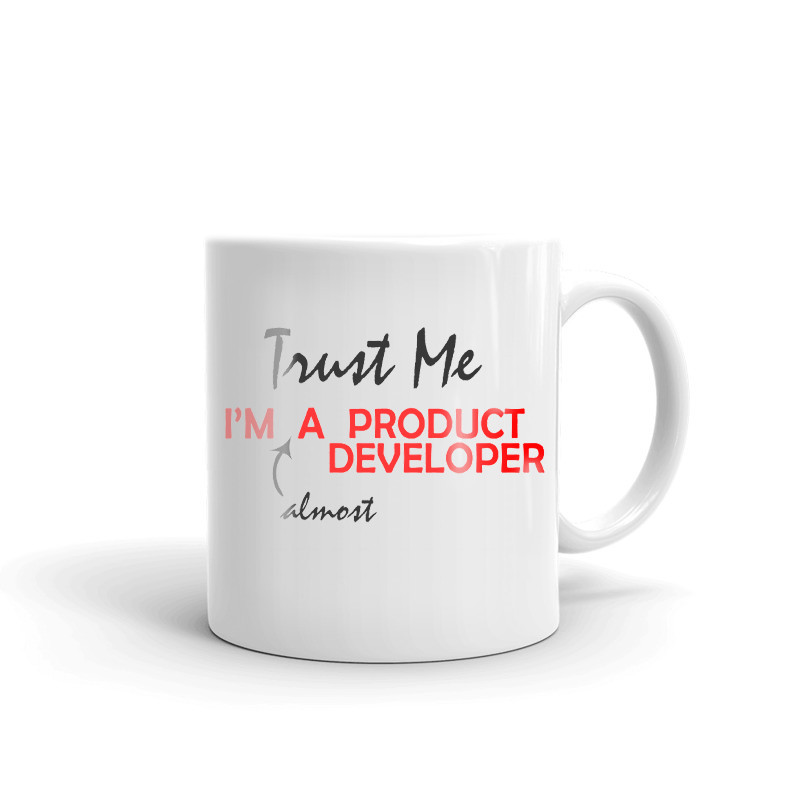 Trust Me I'm Almost A Product Developer Coffee Tea Ceramic Mug Office Cup Gift