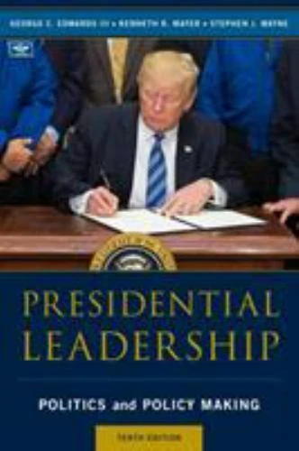 Presidential Leadership : Politics and Policy Making by Stephen J. Wayne, George C. Edwards III and Kenneth R. Mayer (2018, Trade Paperback)
