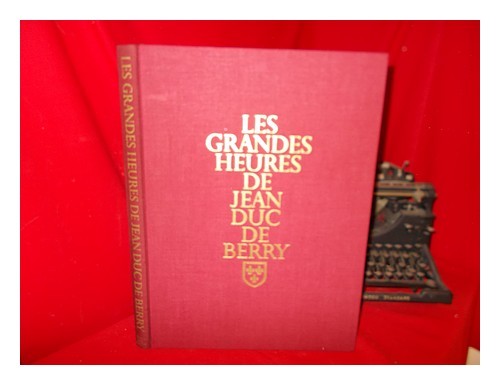 BERRY, JEAN DE FRANCE, DUC DE (1340-1416) Les Grandes heures de Jean duc de Berr