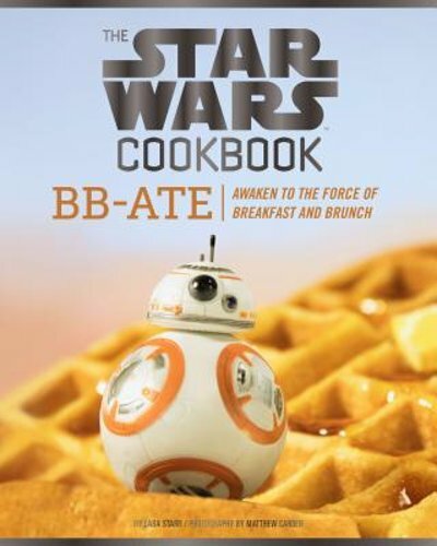 Star Wars BB-Ate Cookbook: Breakfast and Brunch Recipes Inspired by the Force