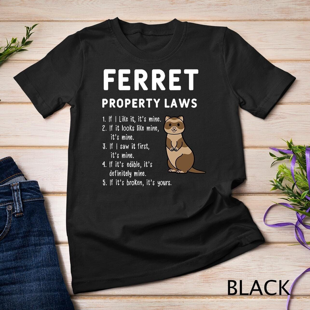 Unisex Ferret Property Laws Five Statements By Ferrets T Shirt Sweatshirt