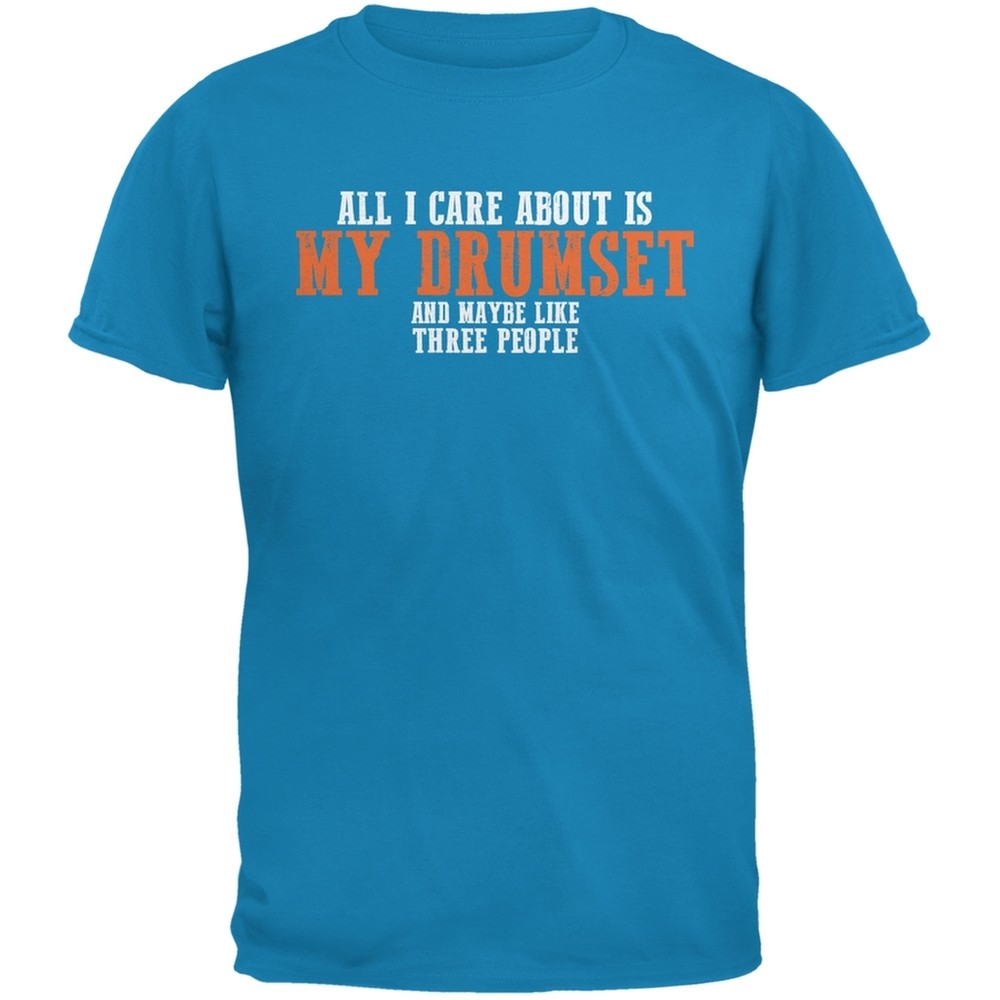 Sarcastic Care About My Drumset Sapphire Blue Adult T-Shirt