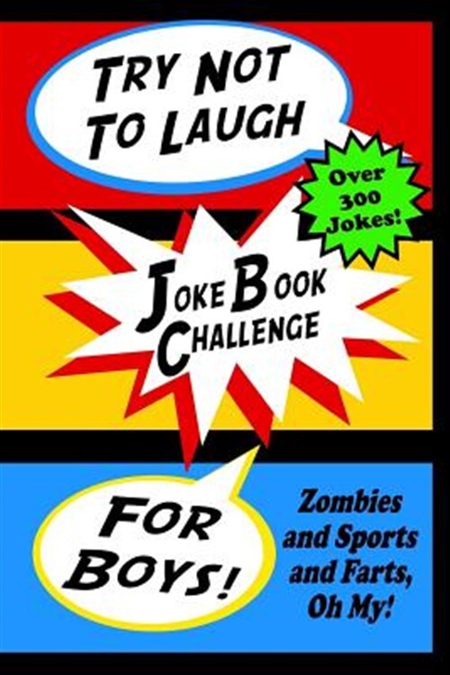 Try Not to Laugh Jok Challenge for Boys: Zombies and Sports and Farts, Oh My!...