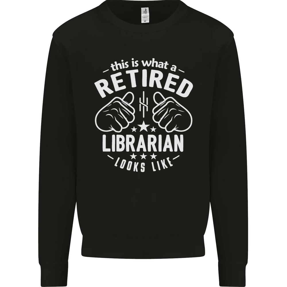 This Is What a Retired Librarian Looks Like Mens Sweatshirt Jumper