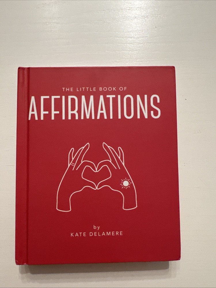 The Little Book of Affirmations: Uplifting Quotes and Positivity Practices