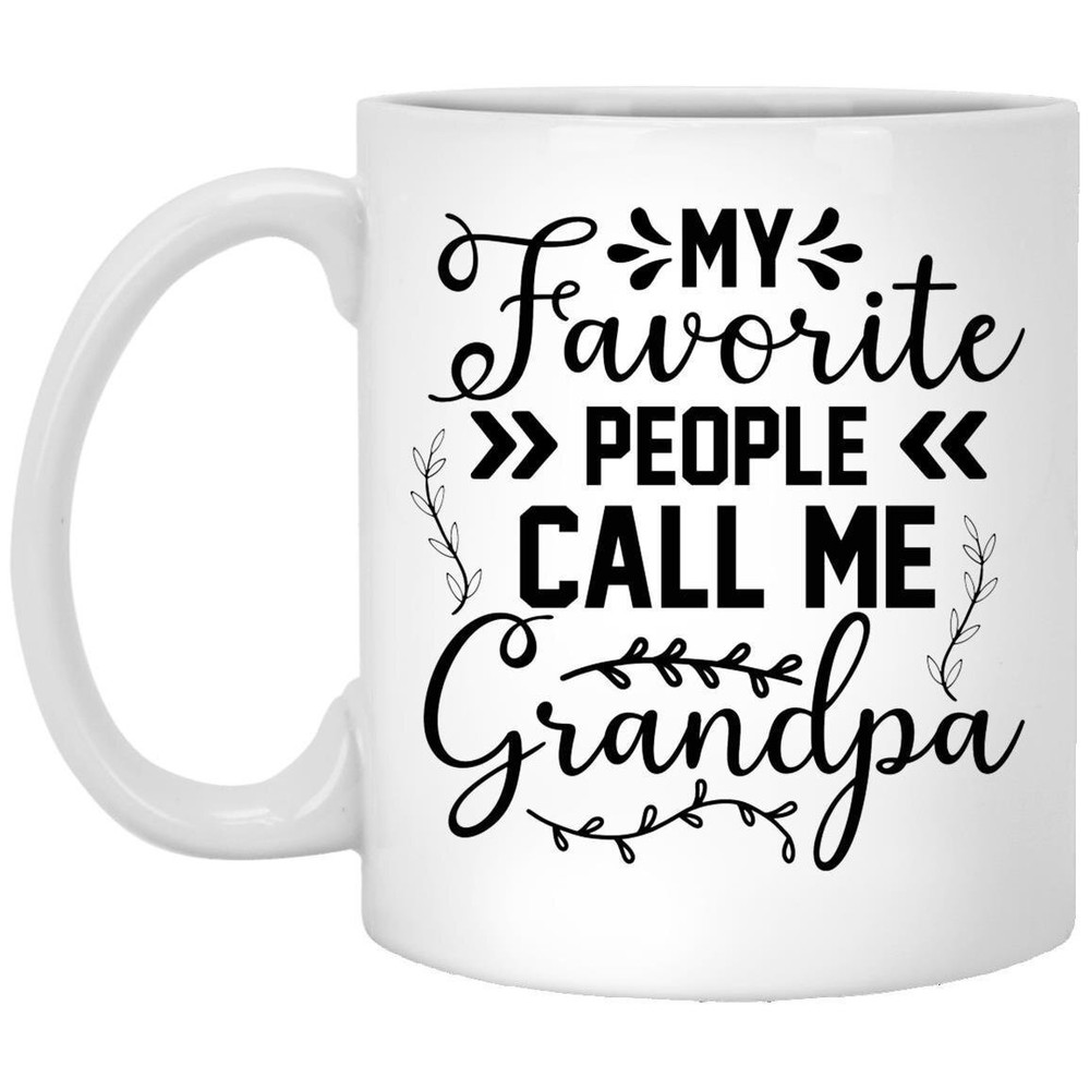 Best Grandpa Coffee Mug Gift - My Favorite People Call Me Grandpa
