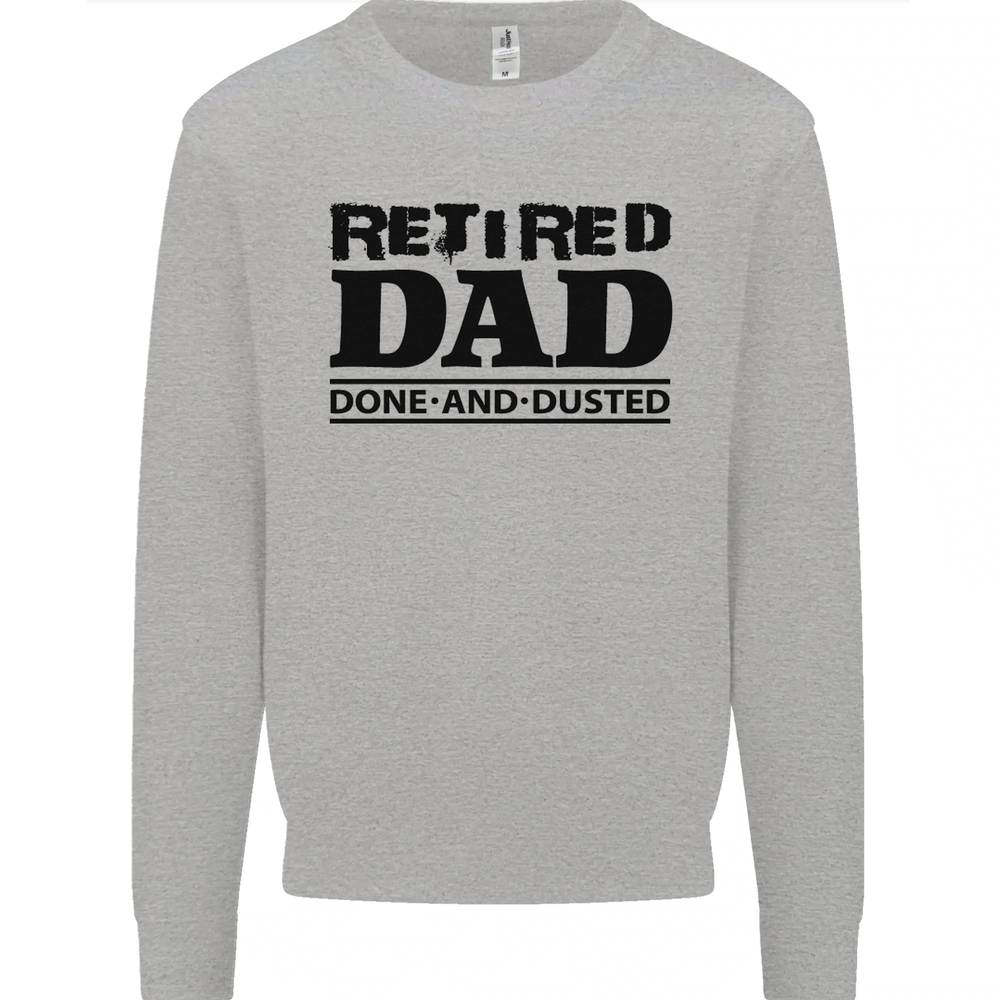 Retired Dad Done and Dusted Retirement Mens Sweatshirt Jumper