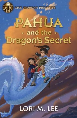 Lori M. Lee Rick Riordan Presents: Pahua and the Dragon's Secret A Pa (Hardback)