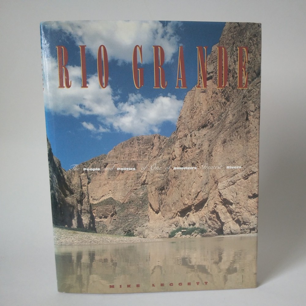1994 Rio Grande by Mike Leggett Longstreet Press HC DJ VG First Edition Print