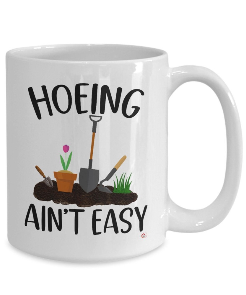 Funny Garden Mug Hoeing Ain't Easy Coffee Cup White