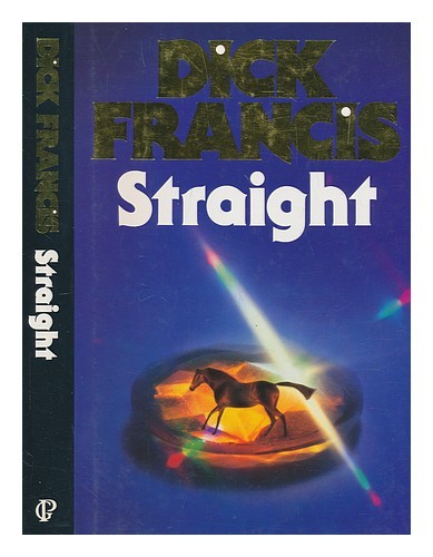 FRANCIS, DICK Straight / Dick Francis 1989 First Edition Hardcover