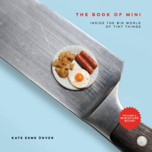 The Book of Mini: Inside the Big World of Tiny Things - Hardcover - VERY GOOD