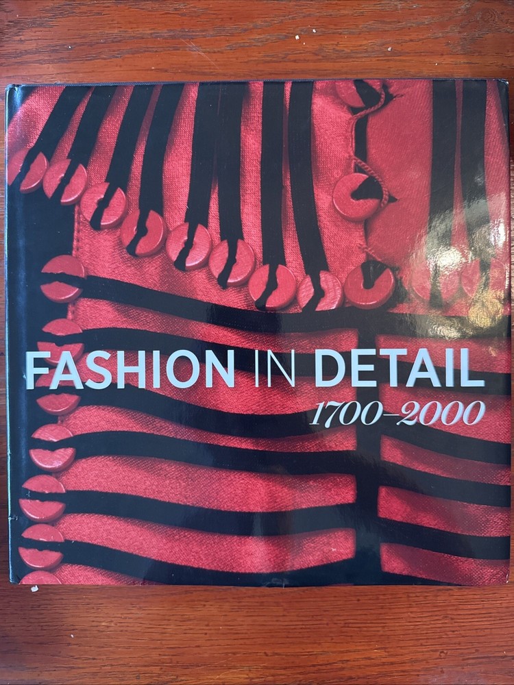 Fashion in Detail 1700-2000 by Claire Wilcox (2014, Hardcover)