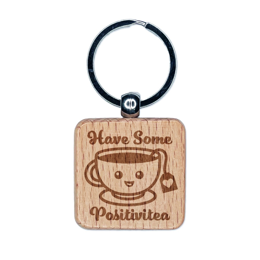 Have Some Positivitea Positivity Engraved Wood Square Keychain Tag Charm
