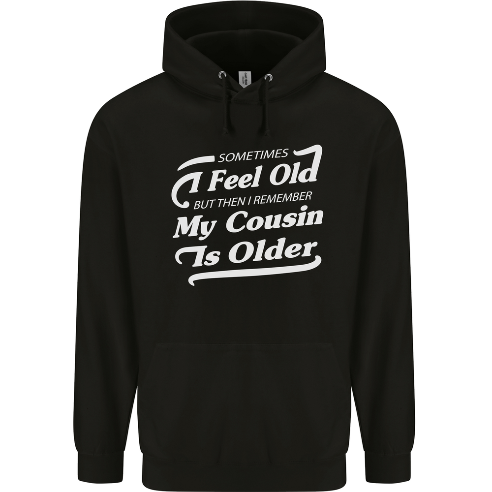 My Cousin is Older 30th 40th 50th Birthday Mens 80% Cotton Hoodie