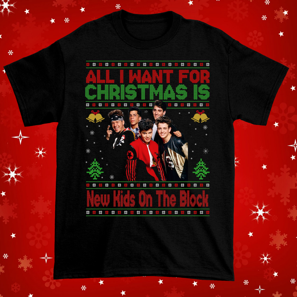 All I Want for Christmas Is New Kids On The Block NKOTB  All Size Shirt  TT1164