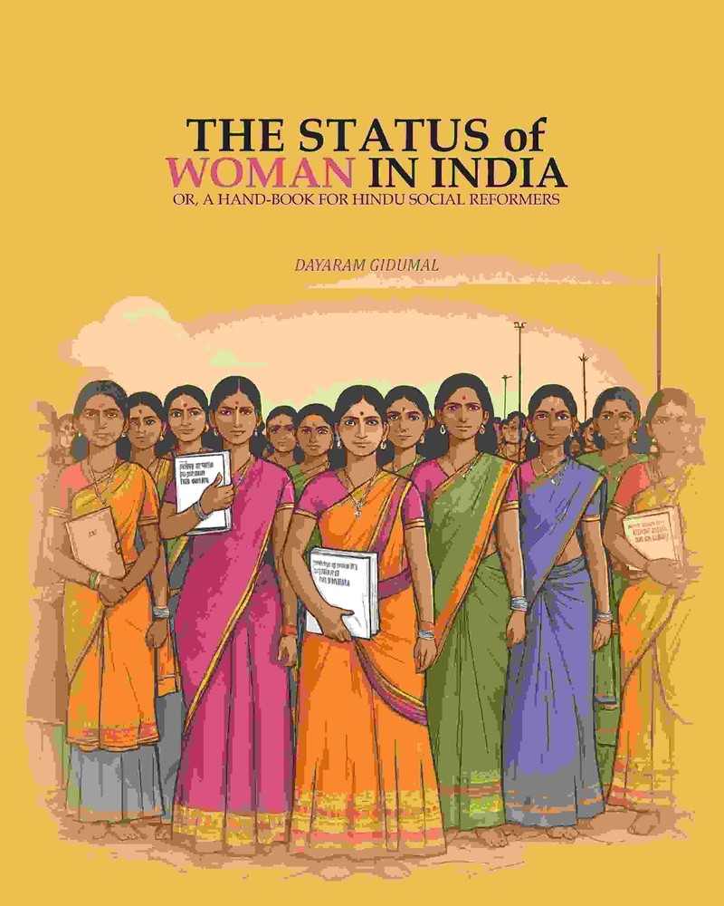 The Status Of Woman In India: Or, A hand-book For Hindu Social Refor [Hardcover]