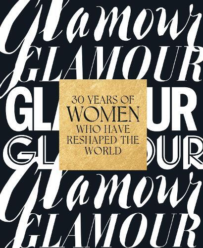 Glamour Magazin Glamour: 30 Years of Women Who Have Reshaped the Worl (Hardback)