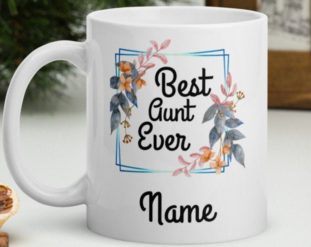 Personalize Best Aunt Ever White Coffee Mug Customize Name For Aunt World's Best