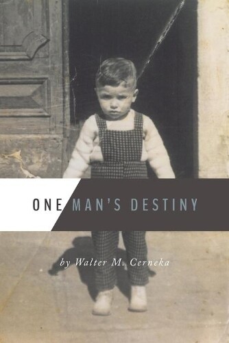 Walter M Cerneka Walter M. Cerneka One Man's Destiny (Paperback)