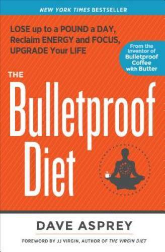 The Bulletproof Diet: Lose up to a Pound a Day, Reclaim Energy and F - VERY GOOD