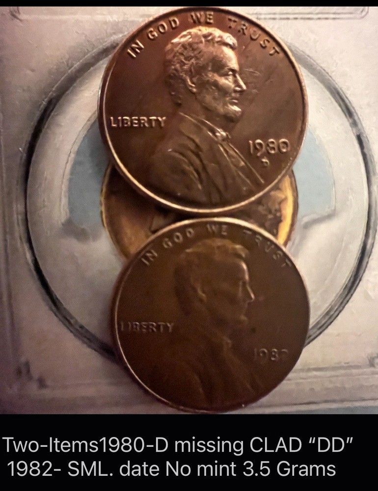 (2) Items 1980D Missing Clad. 1982  SML. Date. 3.5 Gr. Lincoln Cts. Rare, “DDO”