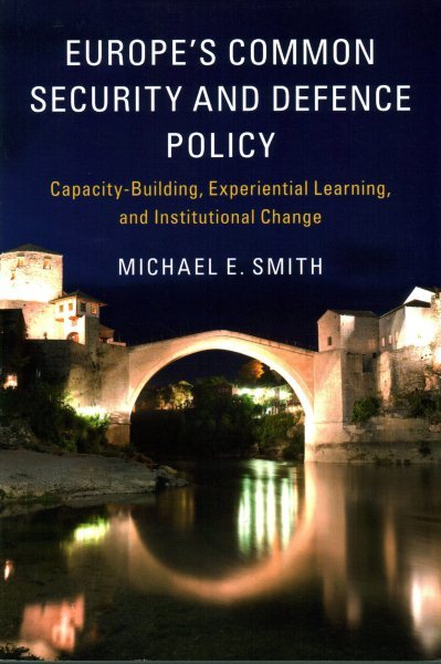 Europe's Common Security and Defence Policy : Capacity-Building, Experiential...