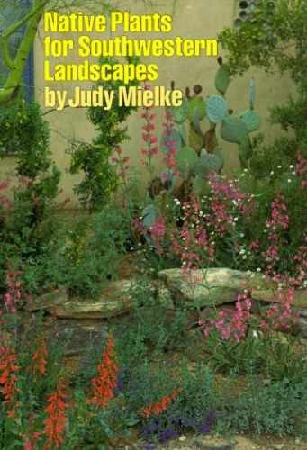 Native Plants for Southwestern Landscapes - Hardcover, by Mielke Judy - Good b
