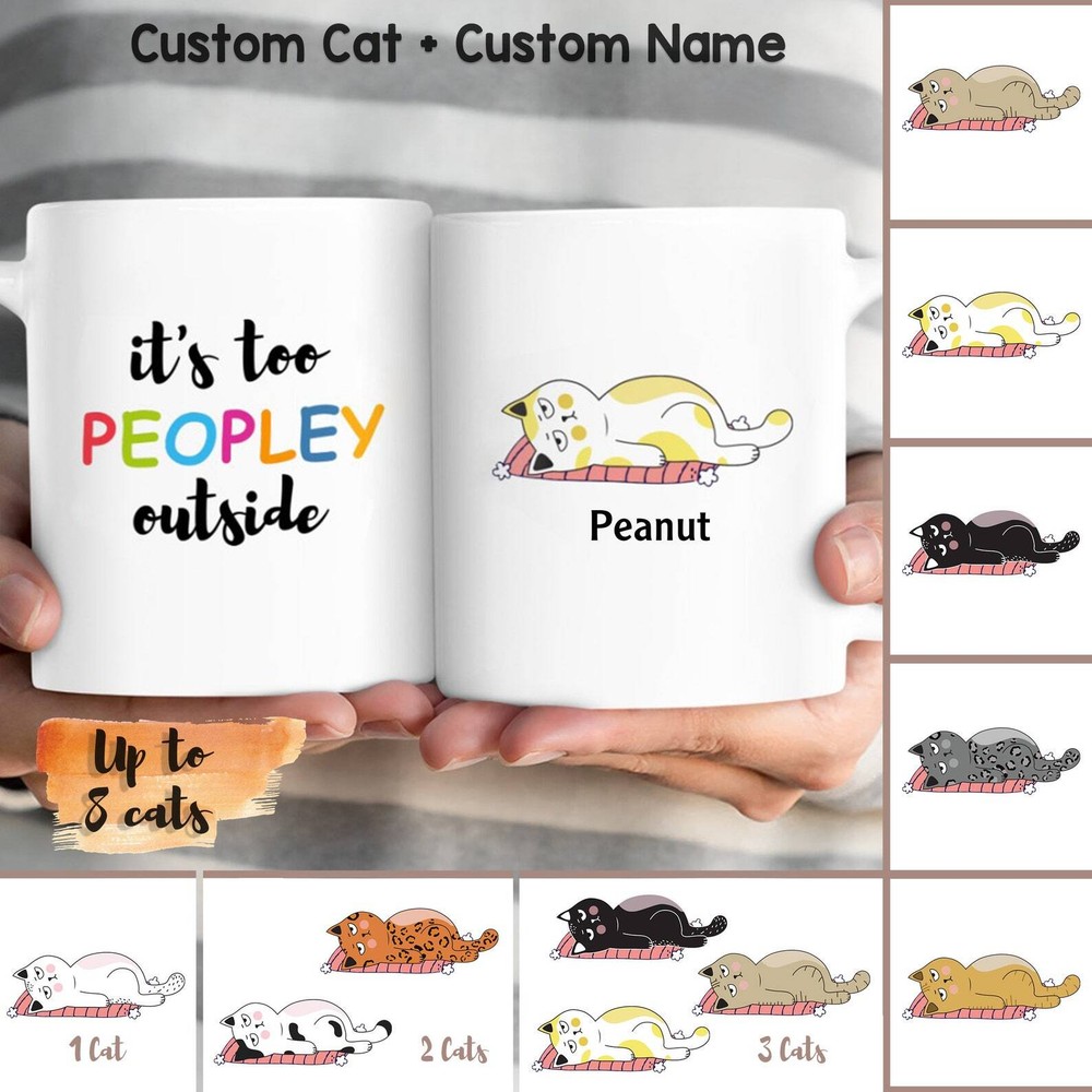 Personalized Cat Mug Its Too Peopley Outside Mugs Custom Cat Mug Funny Cat Gifts