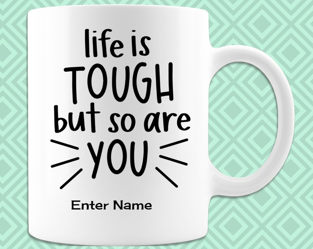 Life Is Tough But So Are You Motivational Mug Inspirational Gift Encouragement