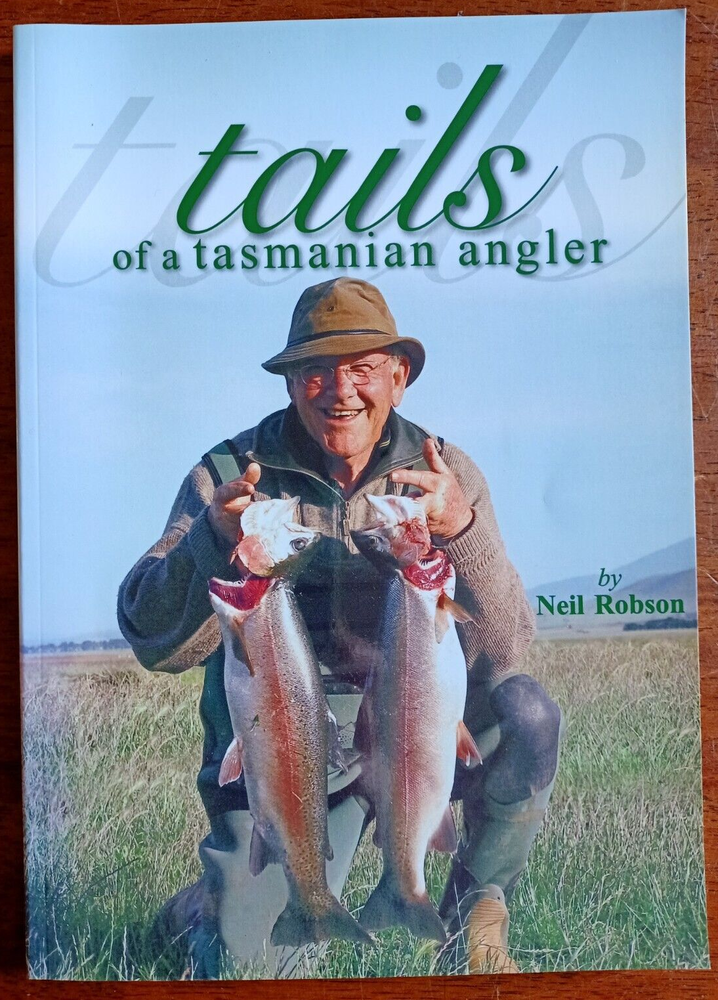 Tasmanian Fly Fishing Memoir by Neil Robson – Angling Adventures & Fly-Fishing Tales