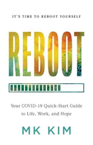 Reboot: Your COVID-19 Quick-Start Guide to Life, Work, and Hope, Like New Use...
